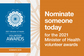 Minister of Health Volunteer Awards Logo. Text reads "Nominate someone today for the 2021 Minister of Health volunteer awards"