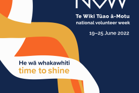 Image of National Volunteer Week Logo, and text that reads "Te Wiki Tuao a-Motu. National Volunteer Week. 19-25 June 2022. He wa whakawhiti - time to shine. #NVW2022"