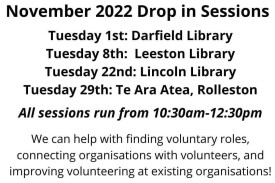 Image of text that reads "November 2022 Drop in Sessions. Tuesday 1st: Darfield Library. Tuesday 8th: Leeston Library. Tuesday 22nd: Lincoln Library. Tuesday 29th: Te Ara Atea, Rolleston."