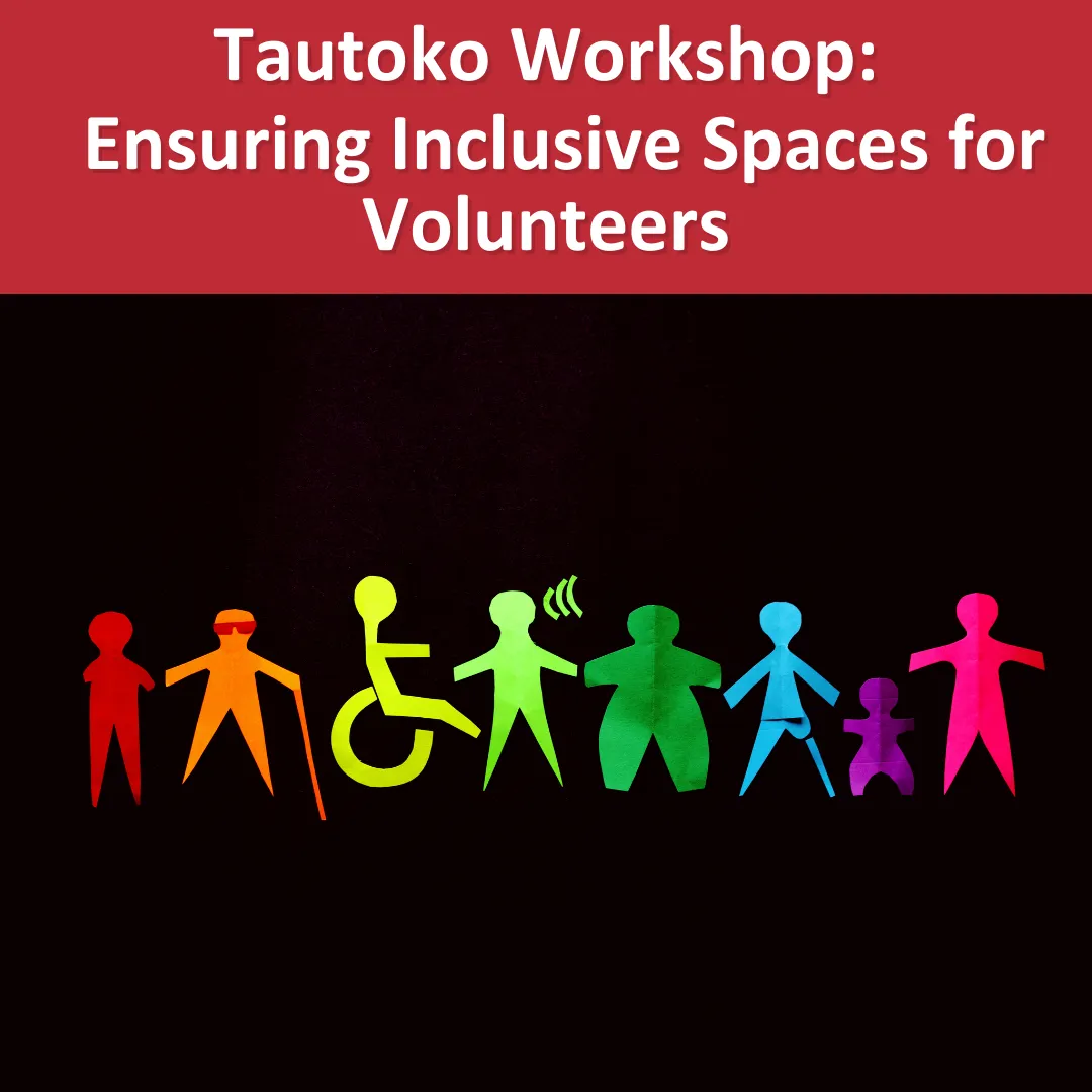 Tautoko Workshop: Ensuring Inclusive Space for Volunteers.